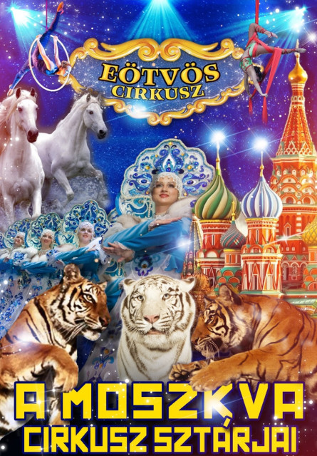 A Moszkva cirkusz sztárjai az Eötvös cirkusz showja - Jegyek a szegedi, makói, bajai előadásokra!