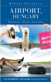 Airport, Hungary - Szárnyak, vágyak, magyarok - NYERD MEG!