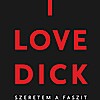 Chris Kraus új könyve az I Love Dick! Vásárlás itt! NYERD MEG!