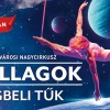Csillagok - Égbeli tűk a Fővárosi Nagycirkuszban - Jegyek a 2024-es tavaszi és nyári előadásokra!
