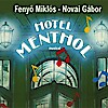 Hotel Menthol musical Szentesen - Jegyek itt!