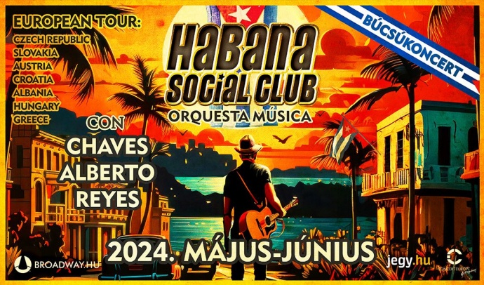Habana Social Club búcsú turné 2024-ben Magyarországon - Jegyek és helyszínek itt!