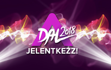 A Dal 2018 - Jelentkezés itt!