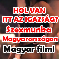 A magyar szexmunkásokról készült film! Videó itt!