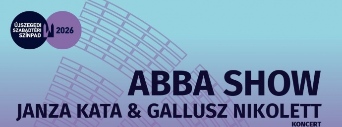 ABBA SHOW 2026-ban Szegeden az Újszegedi Szabadtéri Színpadon - Jegyek itt!