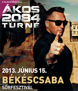 Ákos 2084 koncert a Csabai Sörfesztivál és Csülökparádé programjában! Jegyek itt!