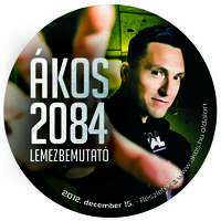 ÁKOS - 2084 Lemezbemutató Aréna koncert! Jegyek itt!