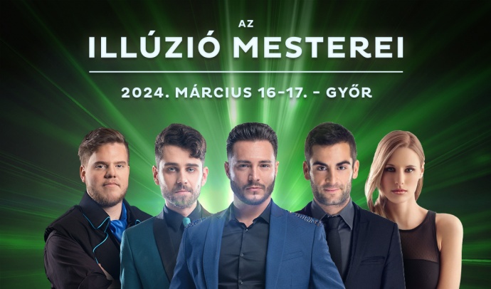 Az illúzió mesterei 2024-ben Győrben - Jegyek itt!
