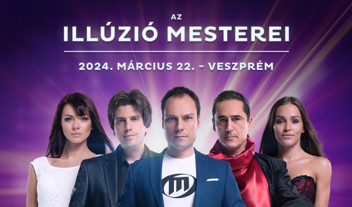 Az illúzió mesterei 2024-ben Veszprémben - Jegyek itt!