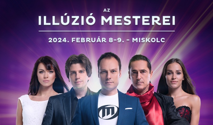 Az illúzió mesterei Miskolcon - Jegyek itt!