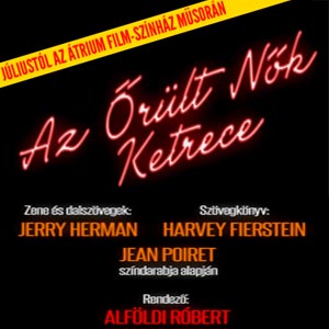 Az őrült nők ketrece musical 2020-ban a Tokaji Fesztiválktlanban - Jegyek itt!!