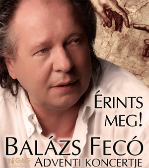 Balázs Fecó Érints meg! - Adventi koncert turné jegyek itt!