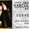 Ákos Karcolatak 20 koncert Debrecenben! Jegyek itt a Kölcsey Központba!