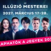 Az illúzió mesterei 2027-ben a MOM Kultban Budapesten - Jegyek itt!