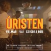 Berobbant VALMAR ft. és Szikora Róbert Úristen című dala! Videó itt!