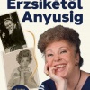 Erzsikétől Anyusig címmel jelent meg Fodor Zsóka könyve - Vásárlás itt!