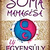 Soma Mamagésa:Új Egyensúly - Az Új könyv Somától