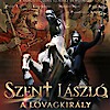 Szent László rockopera a Nemzeti Lovas Színház előadásában! Szereplők itt!