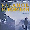 Valahol Európában musical a gödöllői Művészetek Házában! Jegyek itt!