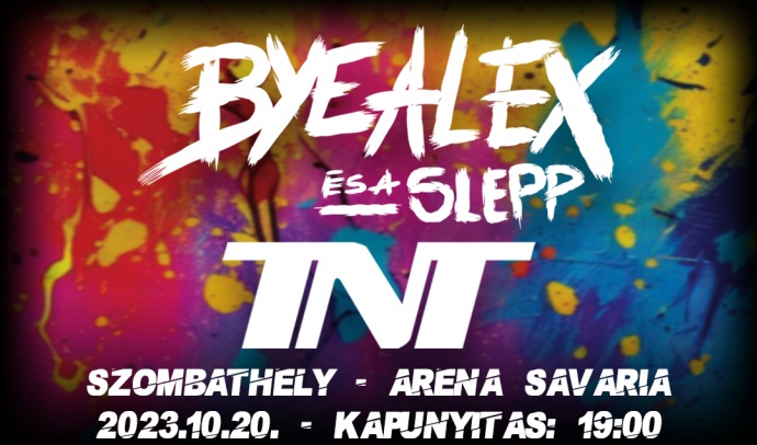 ByeAlex és a Slepp & TNT koncert Szombathelyen az Aréna Savariaban - Jegyek itt!