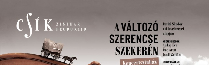 Csík Zenekar - A változó szerencse szekerén Dunaújvárosban a Bartók Színházban - Jegyek itt!