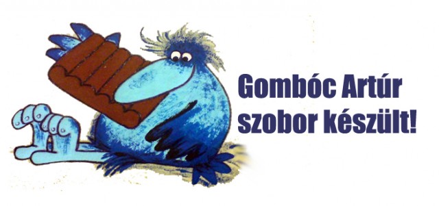 Cuki Gombóc Artúr szobor készült! Képek itt!