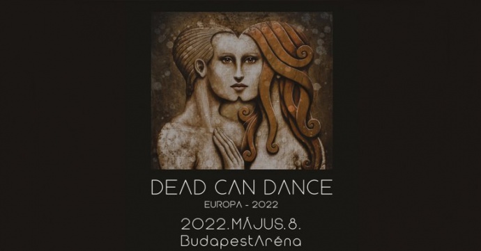 Dead Can Dance koncert 2022-ben Budapesten az Arénában - Jegyek itt!