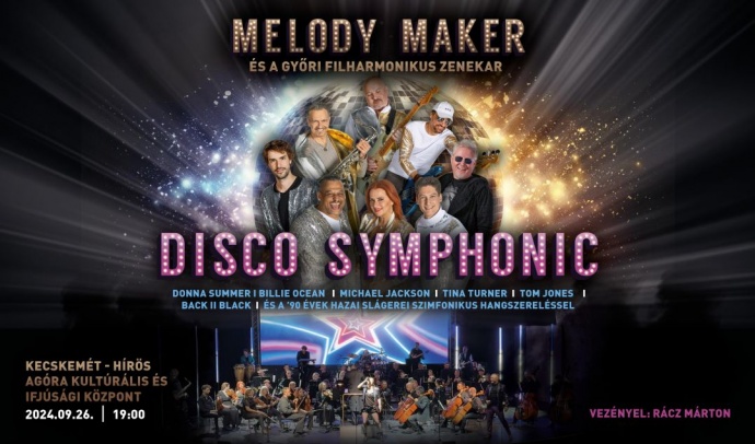 Disco Symphonic Kecskeméten a Hirős Agorában - Jegyek itt!