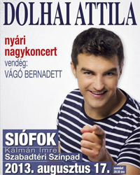 Dolhai Attila Nyári Nagykoncert 2013 -Siófok Kálmán Imre Szabadtéri Színpad - Jegyek itt!