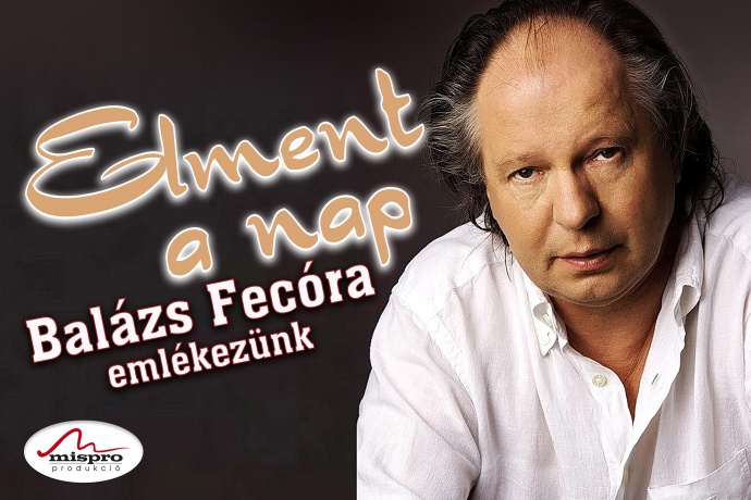 „ELMENT A NAP”- Balázs Fecóra emlékezünk - nagykoncert Veszprémben!