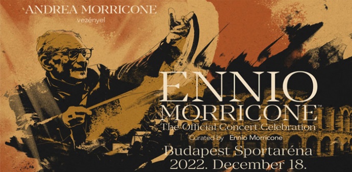 Ennio Morricone - The Official Concert 2022 - Budapesten is lesz koncert! Jegyek itt!