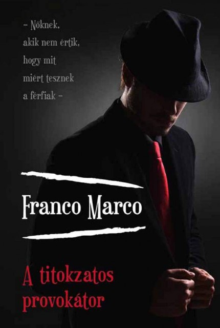 Franco Marco: A titokzatos provokátor már kapható! Nyerd meg a könyvet!