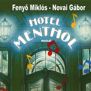 Hotel Menthol musical Szentesen - Jegyek itt!