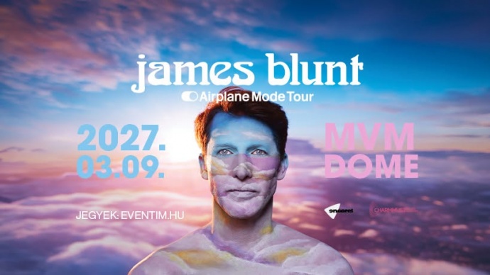 James Blunt 2027-ben Budapesten a MVM Domeban koncertezik!