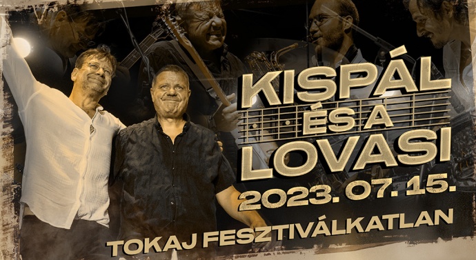 Kispál és a Lovasi koncert 2023-ban Tokajban a Fesztiválkatlanban - Jegyek itt!