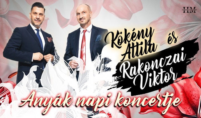 Kökény Attila és Rakonczai Viktor - Anyák napi koncert - Jegyek itt!