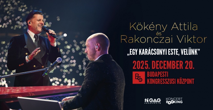 Kökény Attila és Rakonczai Viktor karácsonyi koncert 2025-ben Budapesten - Jegyek itt!