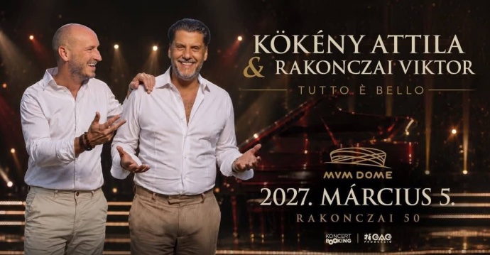 Kökény Attila & Rakonczai Viktor koncert 2027-ben a MVM Domeban - Jegyek itt!