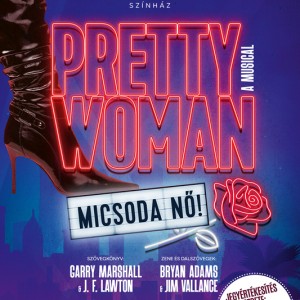 Pretty Woman / Micsoda nő! musical Madách Színházban! Jegyek és szereposztás itt!
