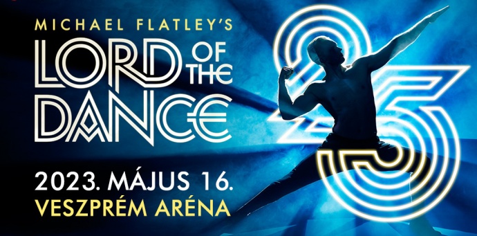 Lord of The Dance 2023-ban a Veszprém Arénában - Jegyek itt!