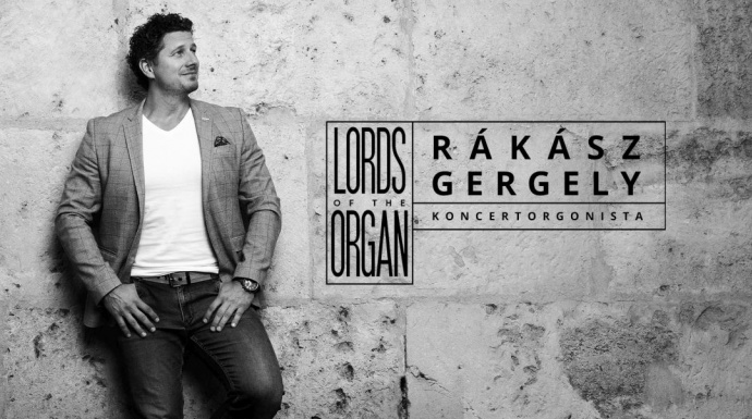 Lords of the Organs - Rákász Gergely koncert 2023-ban Budapesten - Jegyek itt!