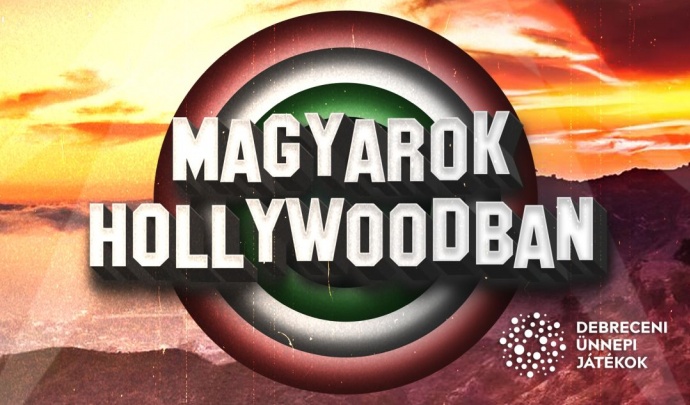 Magyarok Hollywoodban koncert Debrecenben a Nagyerdei Szabadtéri Színpadon - Jegyek itt!