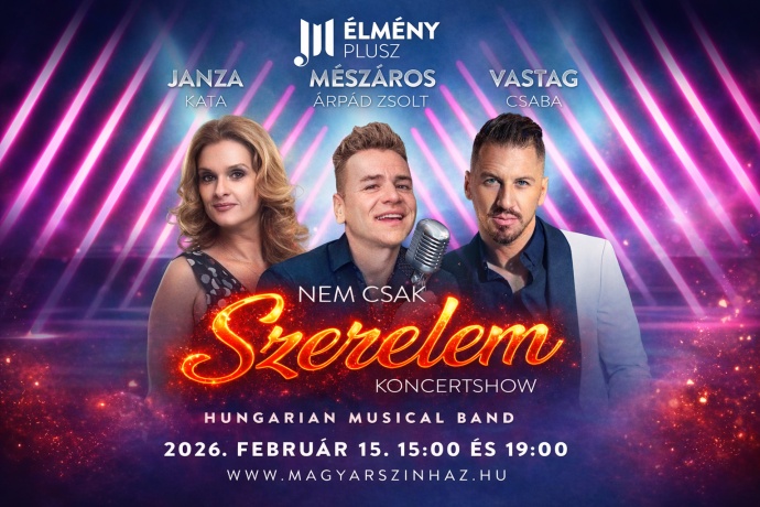 MÁZS - Nem csak szerelem koncertshow sztárvendégekkel a Magyar Színházban - Jegyek itt!