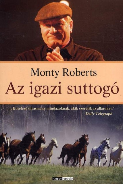 Megjelent Monty Roberts könyve! Az igazi suttogó című könyv már kapható! Nyerd meg!