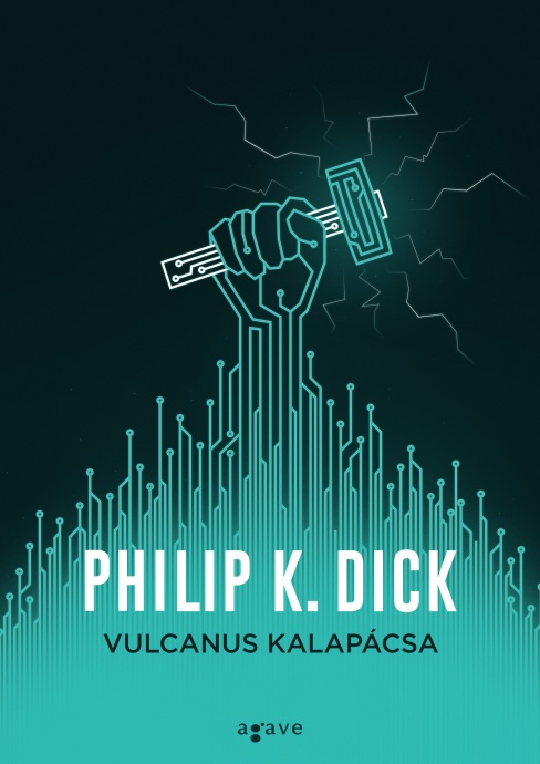 Megjelent Philip K. Dick: Vulcanus kalapácsa című könyve! Olvass bele!