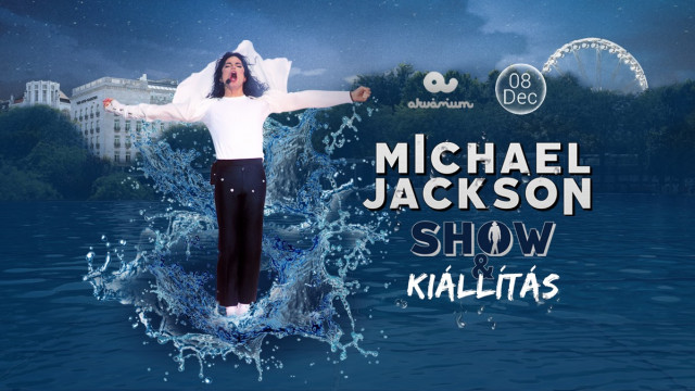 Michael Jackson kiállítás és show Budapesten!