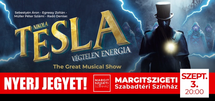 Nikola Tesla - A Végtelen energia musical a Margitszigeten - Jegyek itt!