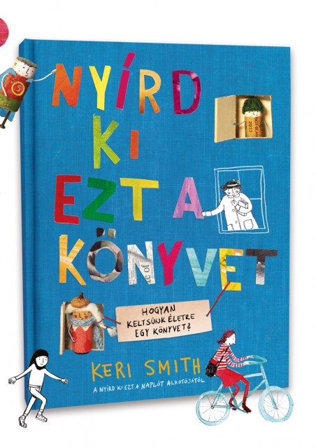 Nyírd ki ezt a könyvet címmel jelent meg Keri Smith új könyve!