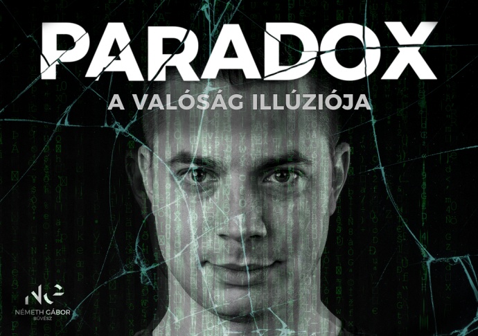 Paradox - A valóság illúziója - VIDEÓ és jegyek itt!