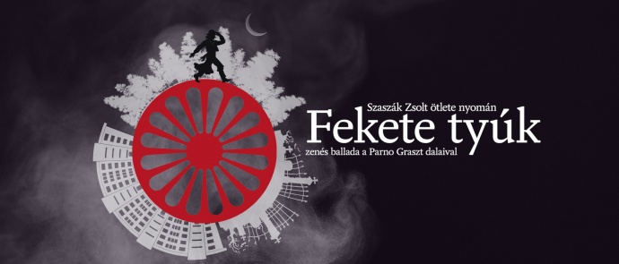 Parno Graszt dalaiból készült Fekete tyúk címmel zenés ballada - Jegyek és szereplők itt!